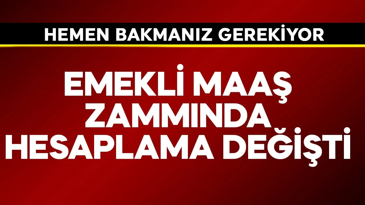 Emekli maaş zammında hesap değişti! Hemen bakın