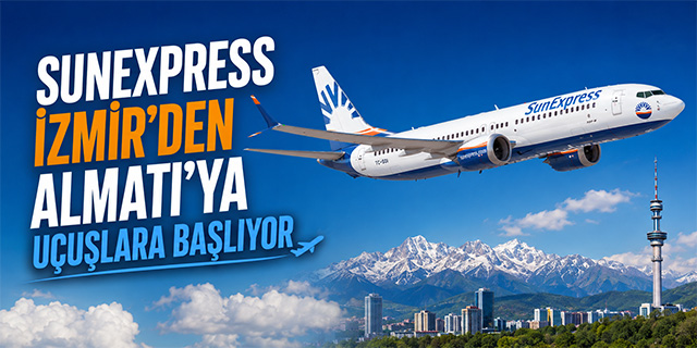 SunExpress, İzmir’den Almatı’ya Uçuşlara Başlıyor