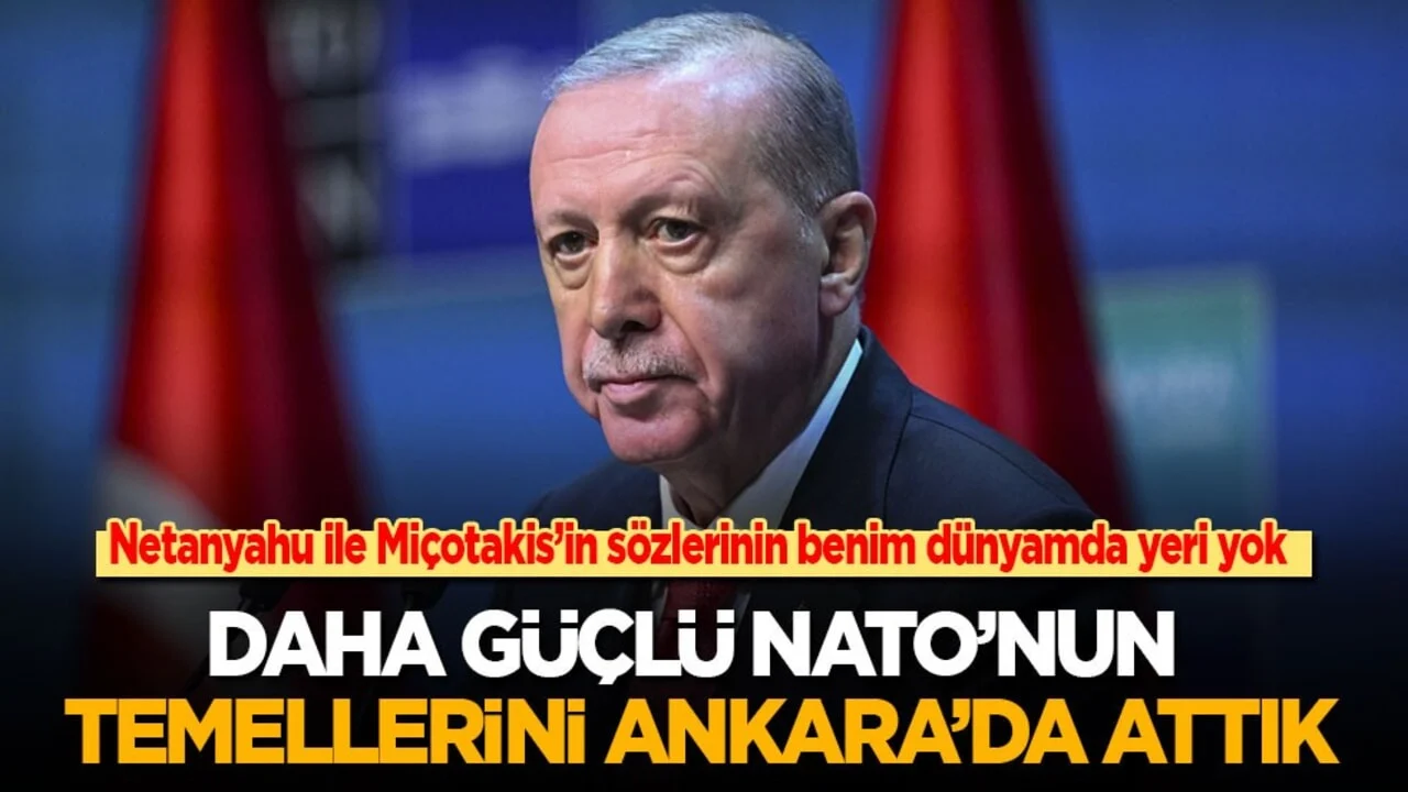 Cumhurbaşkanı Erdoğan: Netanyahu ile Miçotakis'in sözlerinin benim dünyamda yeri yok!