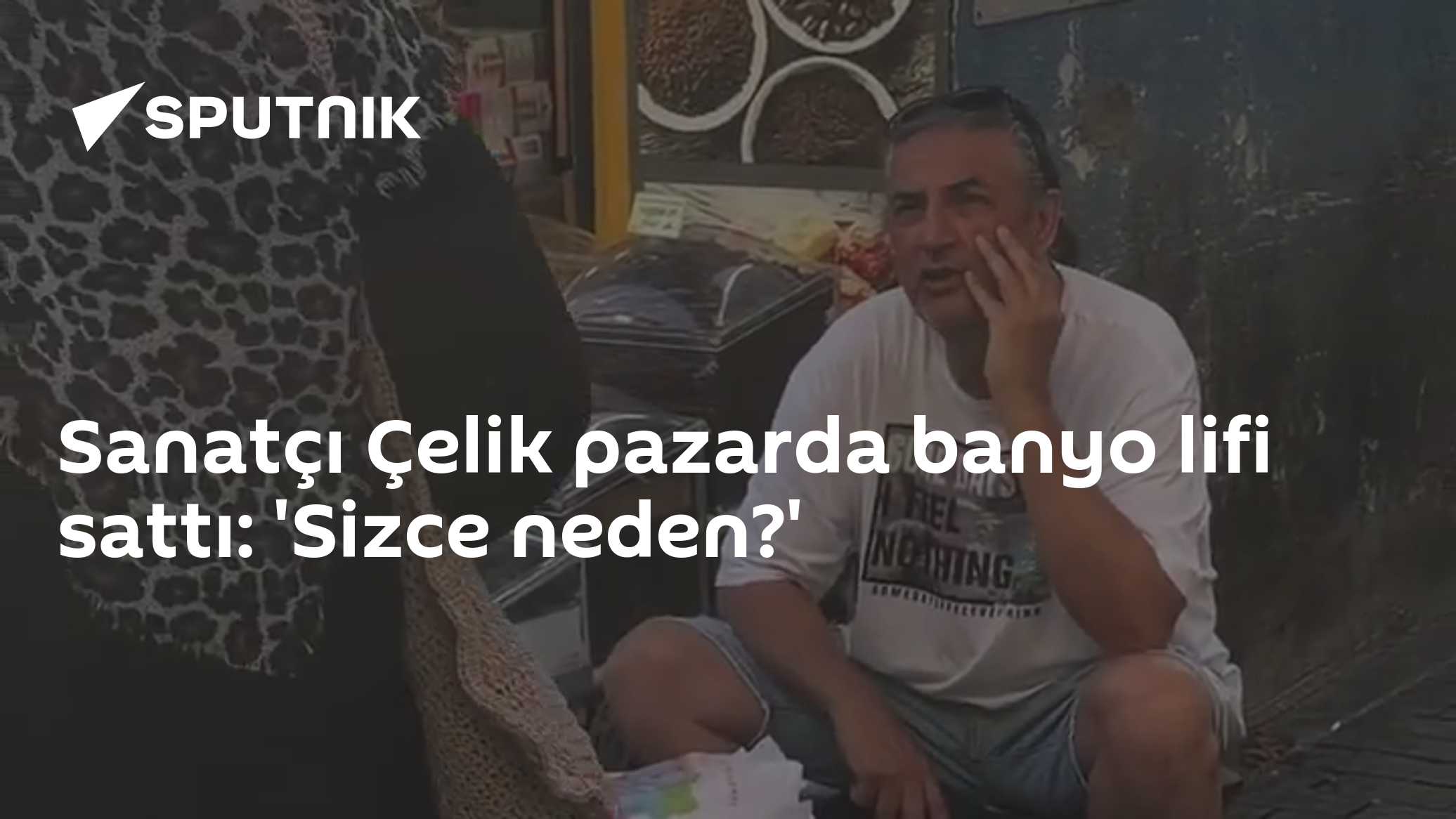 Sanatçı Çelik pazarda banyo lifi sattı: 'Sizce neden?'