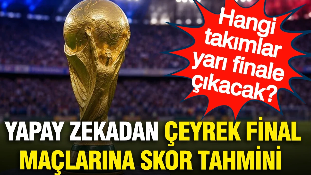 Yapay zeka 2026 Dünya Kupası Çeyrek Final maçlarını tahmin etti