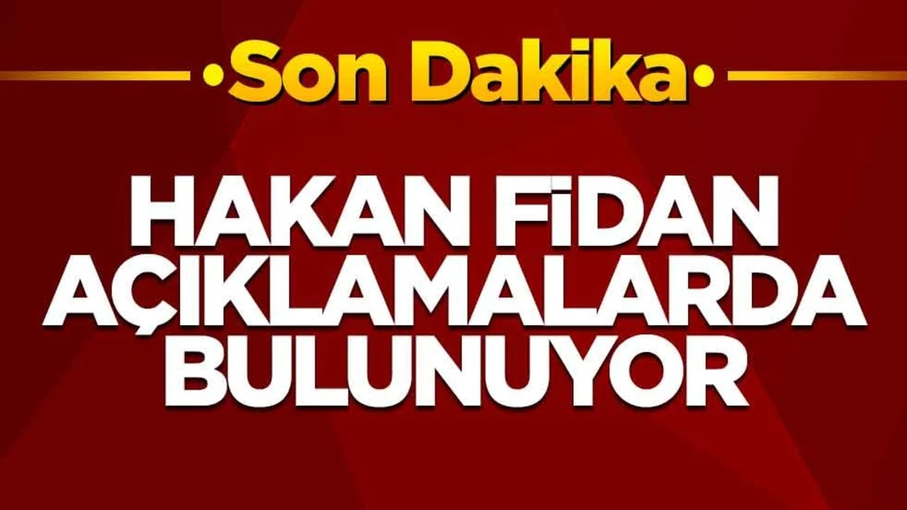 Bakan Fidan açıklamalarda bulunuyor