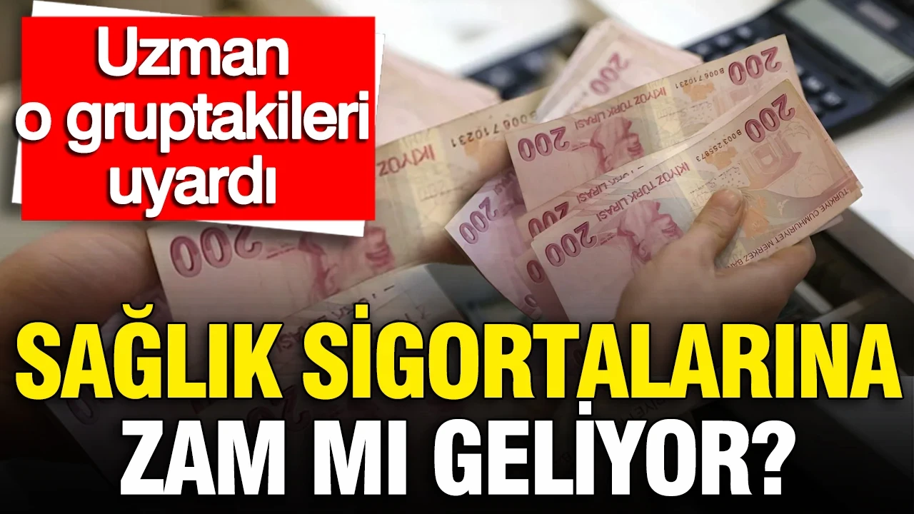 Özel ve tamamlayıcı sağlık sigortalarına zam mı gelecek? Uzman isim açıkladı