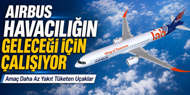 Airbus’tan Yeni Nesil Uçaklar İçin Uzun Kanat Testi