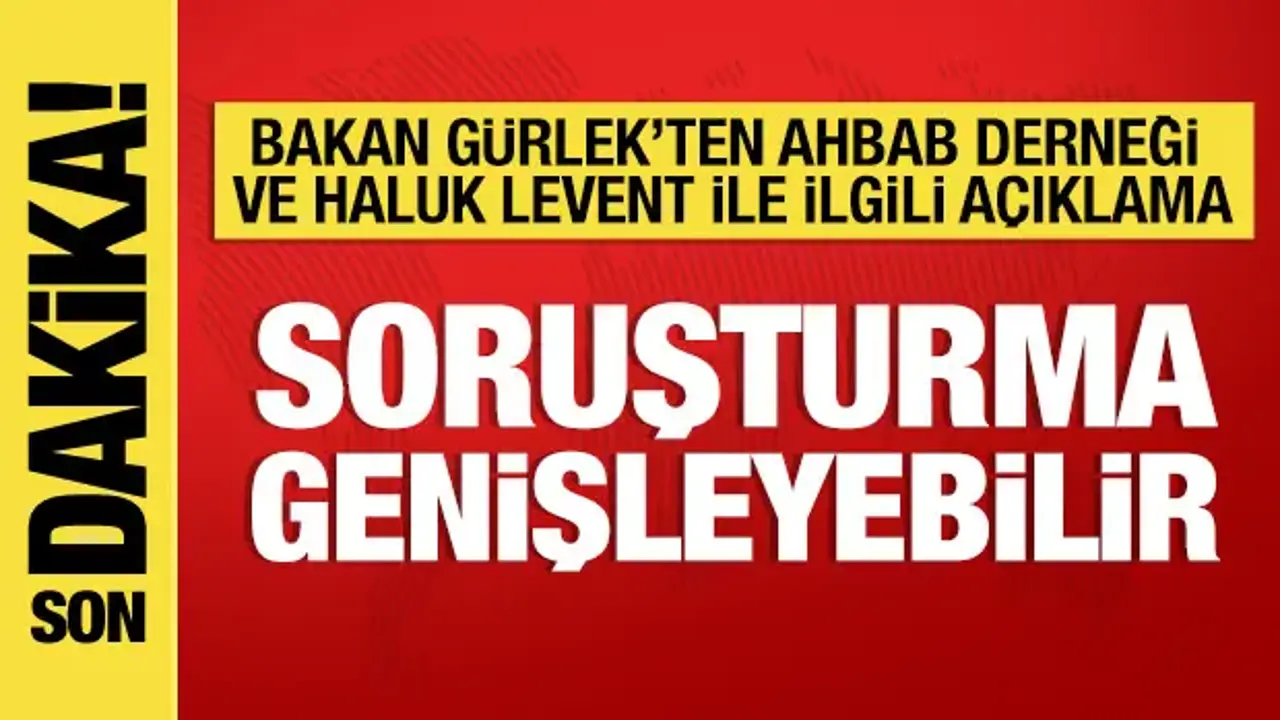 Bakan Gürlek'ten Ahbap Derneği soruşturmasıyla ilgili açıklama