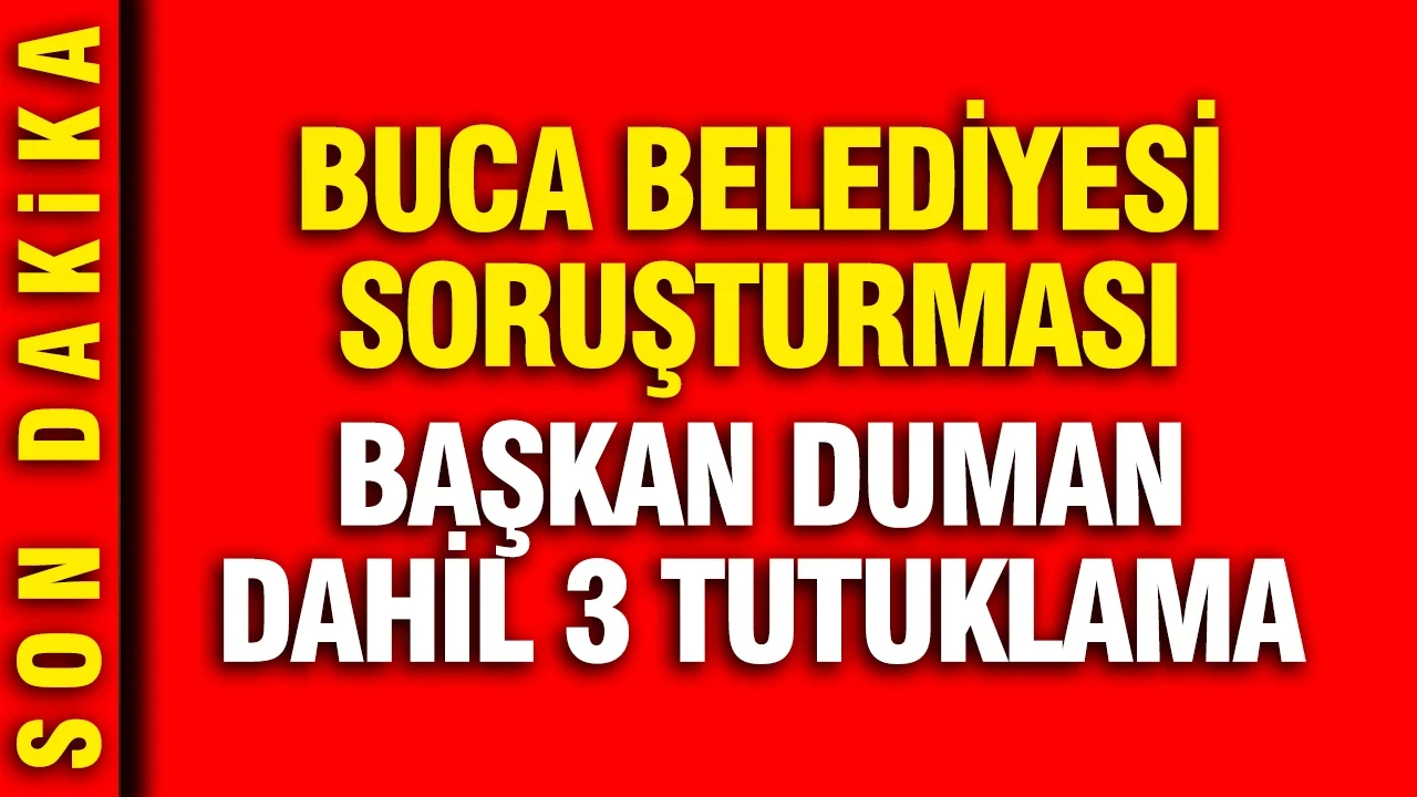Buca Belediyesi soruşturmasında başkan Duman dahil 3 tutuklama