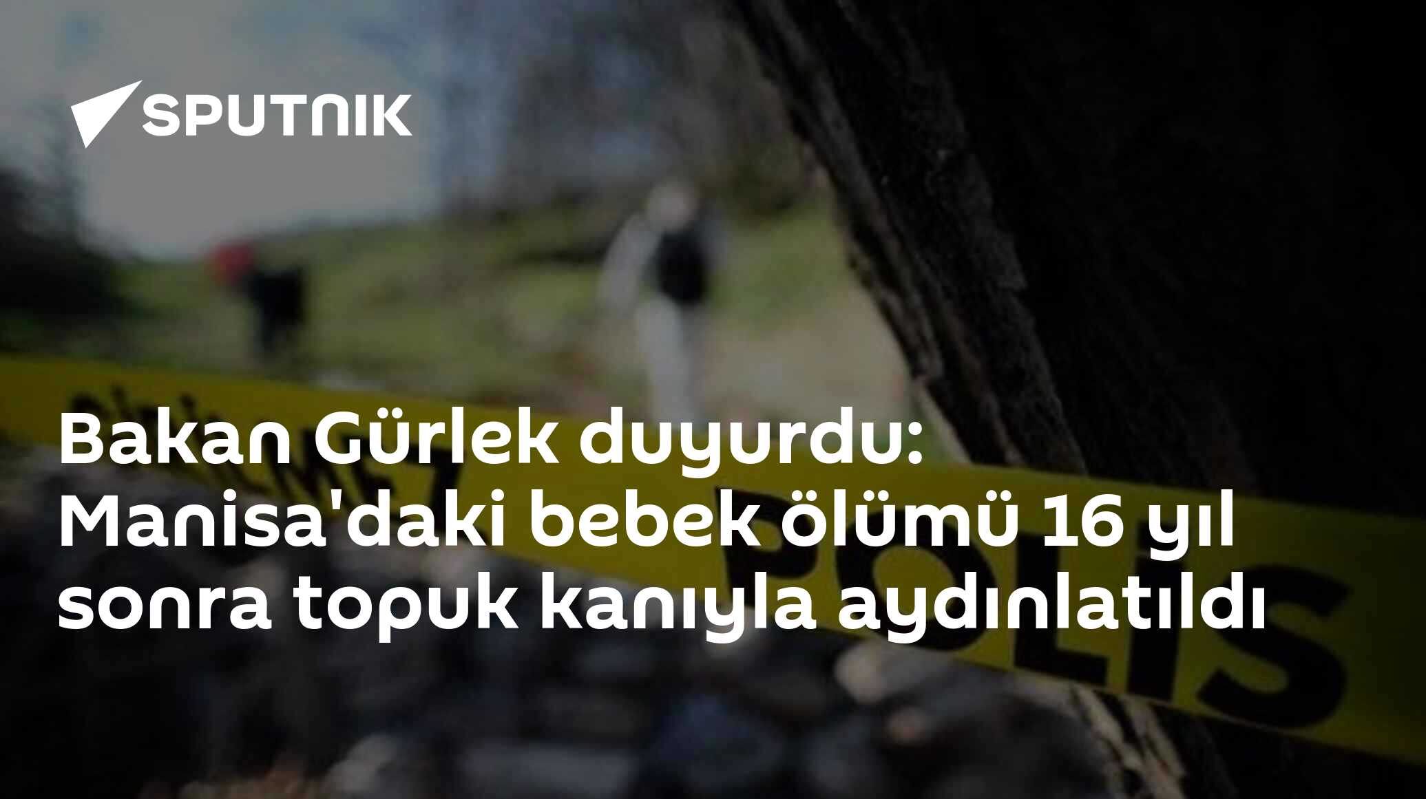 Bakan Gürlek duyurdu: Manisa'daki bebek ölümü 16 yıl sonra topuk kanıyla aydınlatıldı