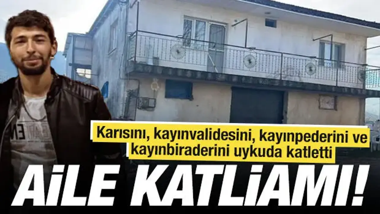 Karısını, kayınvalidesini, kayınpederini ve kayınbiraderini uykuda katletti