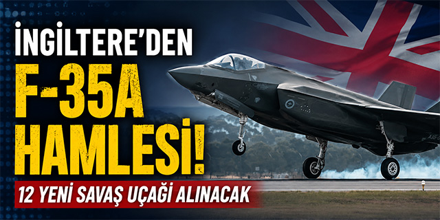 İngiltere 12 yeni F-35A alacak