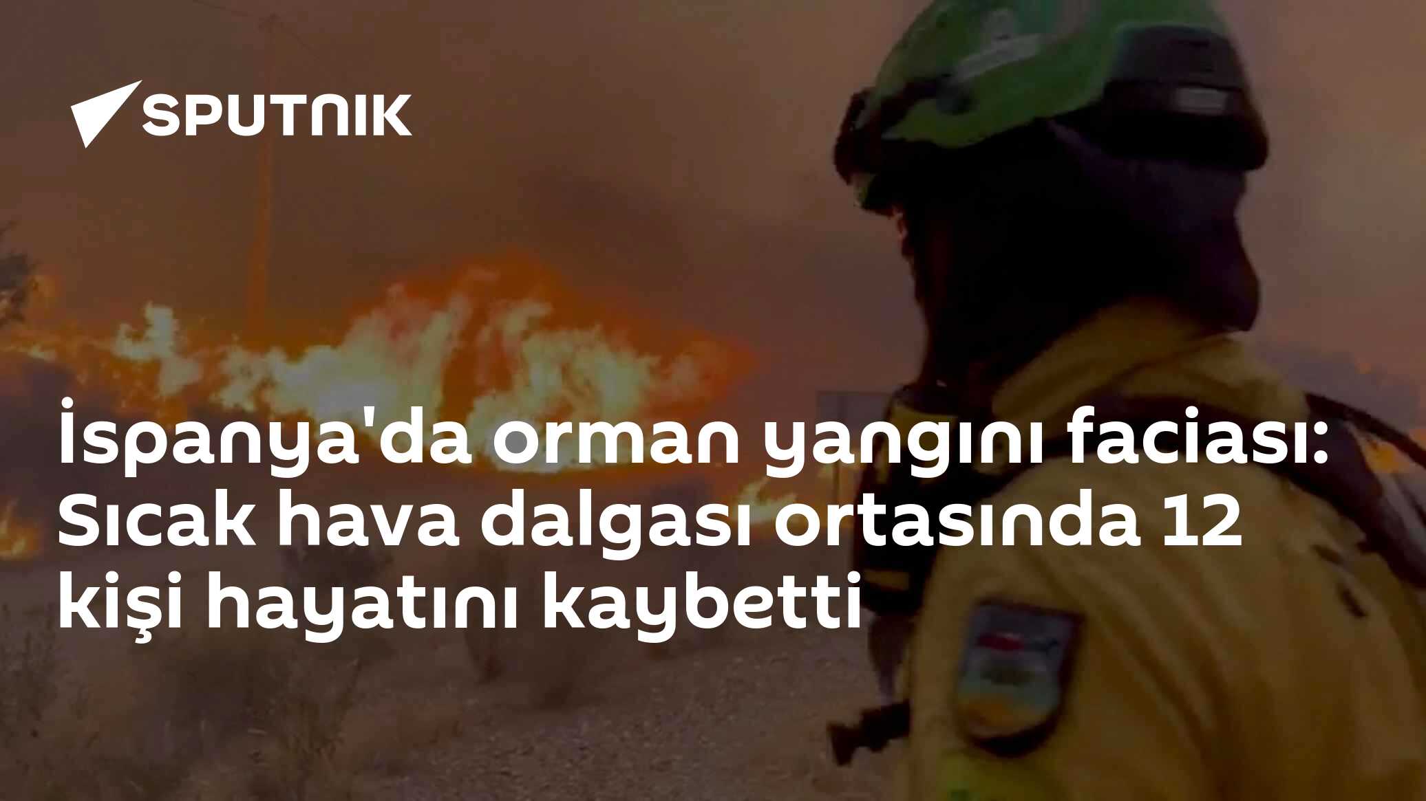 İspanya'da orman yangını faciası: Sıcak hava dalgası ortasında 12 kişi hayatını kaybetti