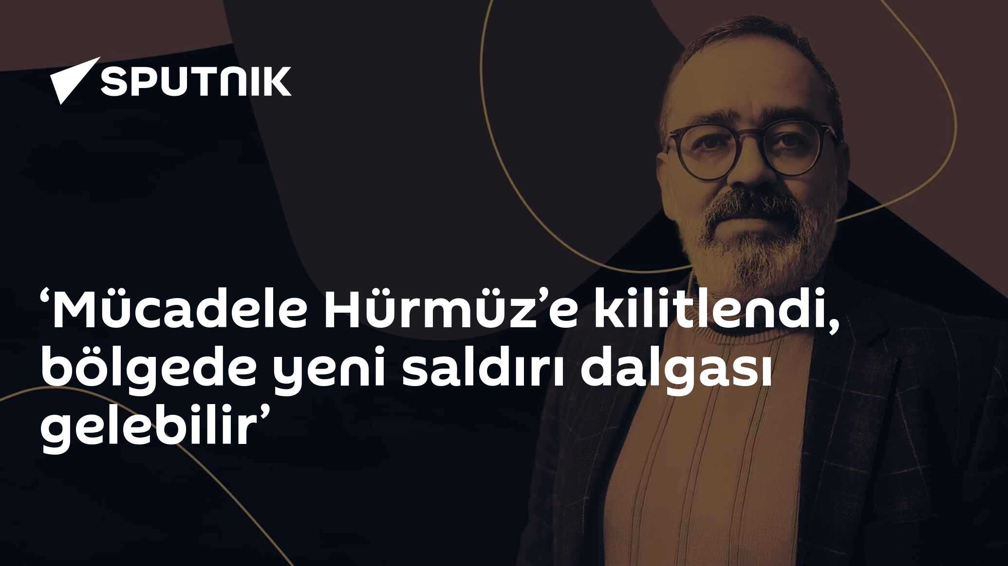 ‘Mücadele Hürmüz’e kilitlendi, bölgede yeni saldırı dalgası gelebilir’