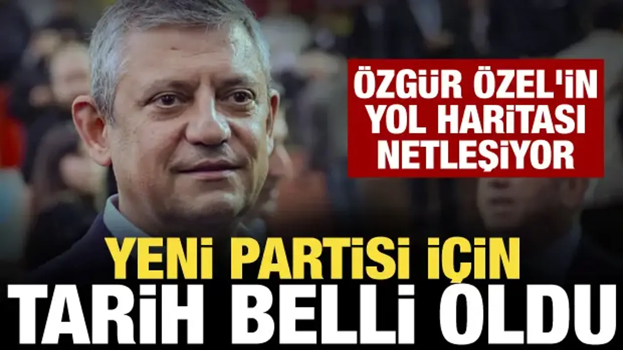 Özgür Özel'in yeni partisi için tarih belli oldu! Yol haritası netleşiyor...