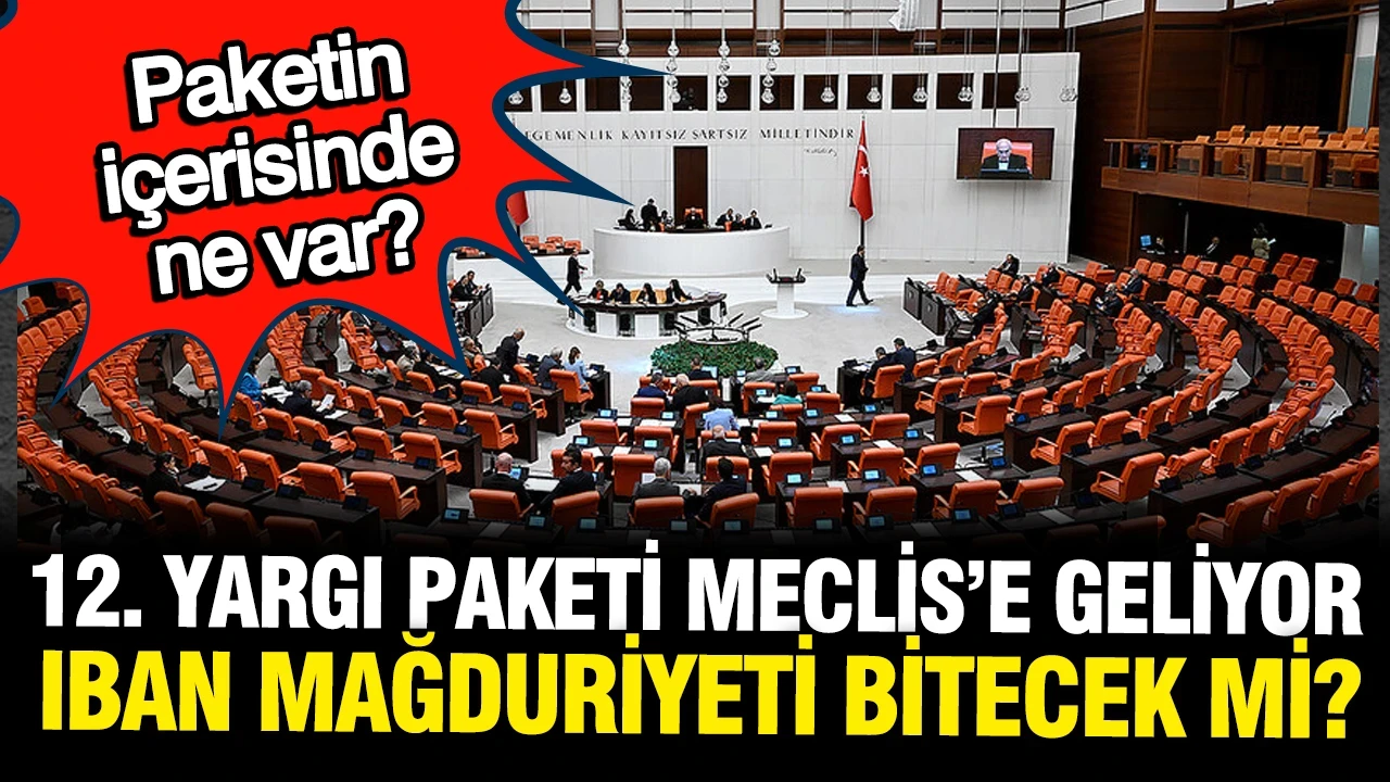 Aylardır beklenen 12. Yargı Paketi önümüzdeki hafta Meclis'e sunulacak