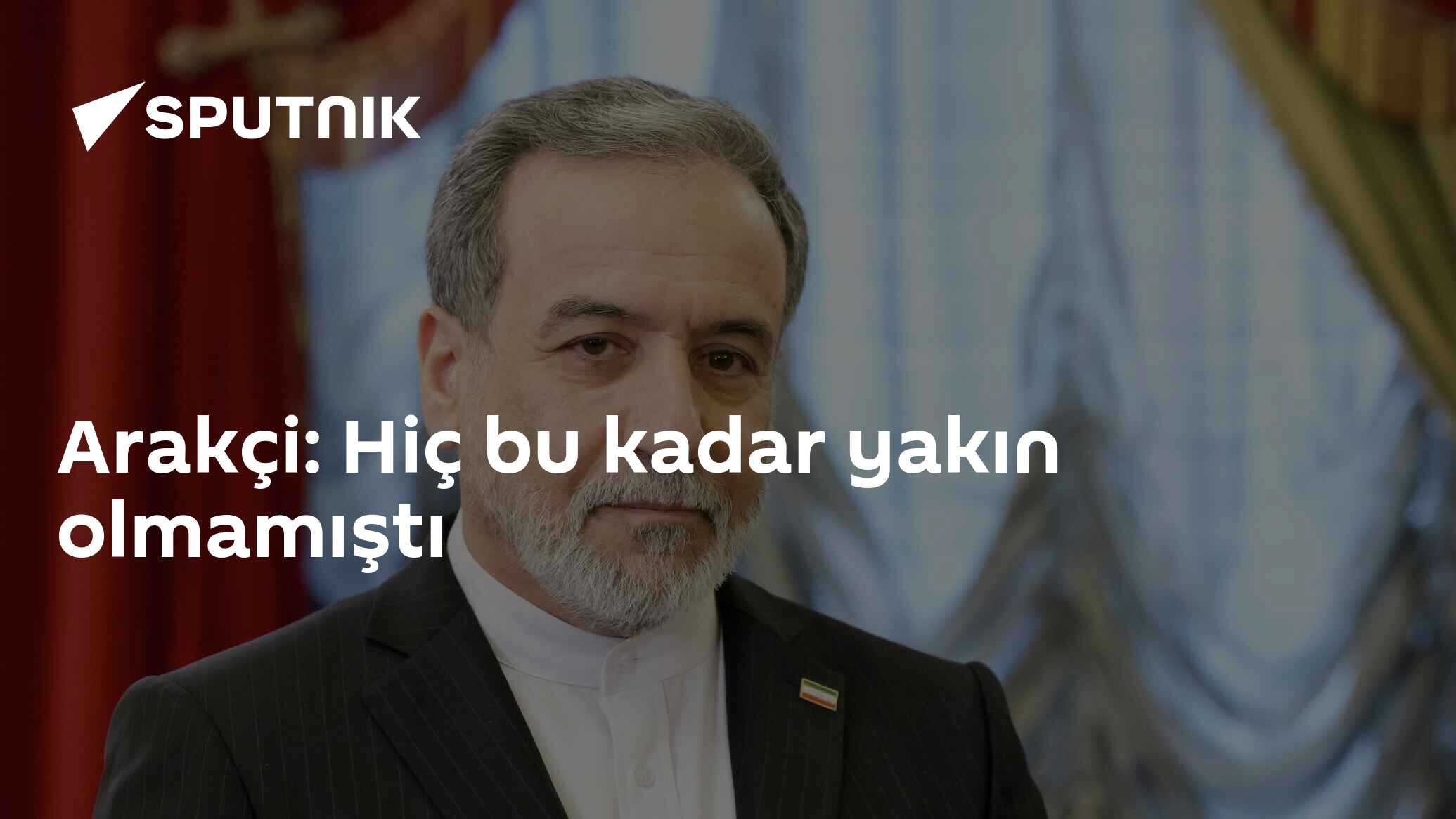 Arakçi: Hiç bu kadar yakın olmamıştı