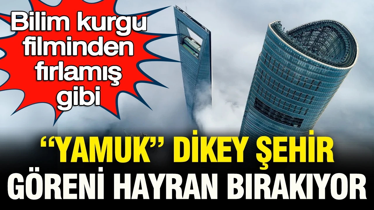 Bilim kurgu filminden fırlamış gibi: “Yamuk” dikey şehir hayran bırakıyor