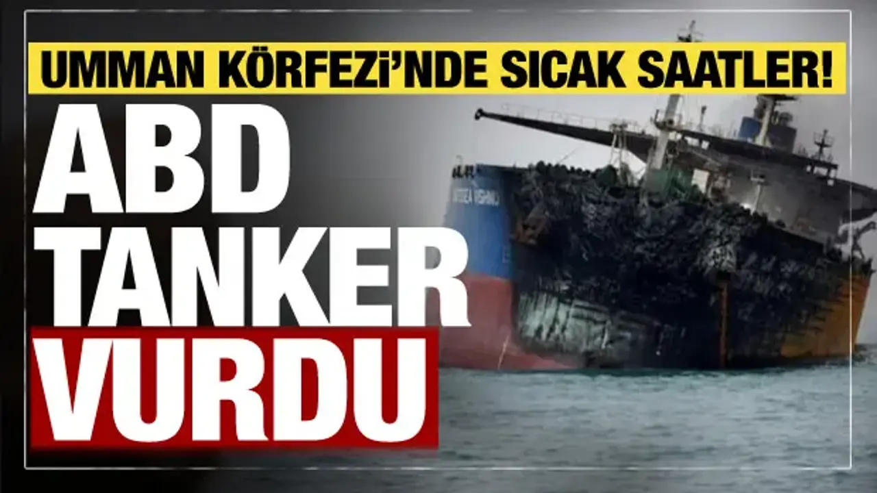 Umman Körfezi’nde gerilim! ABD petrol tankerini hedef aldı