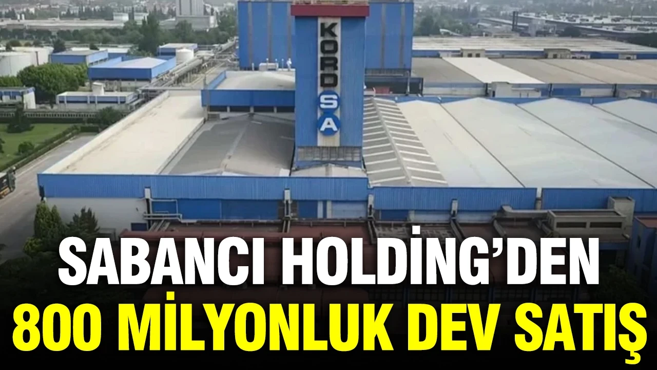 Sabancı Holding’den 800 milyonluk dev satış