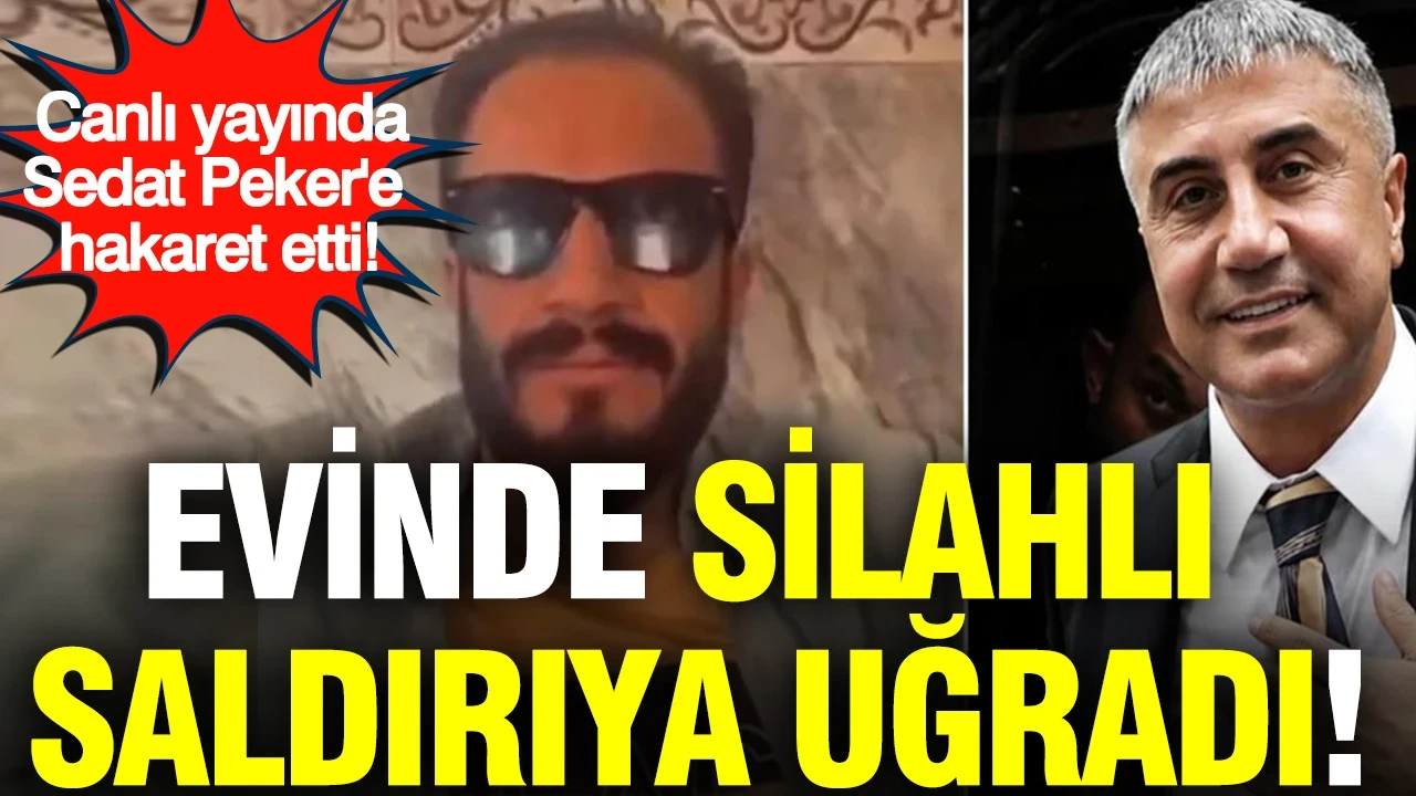Canlı yayında Sedat Peker'e hakaret etti, evinde silahlı saldırıya uğradı
