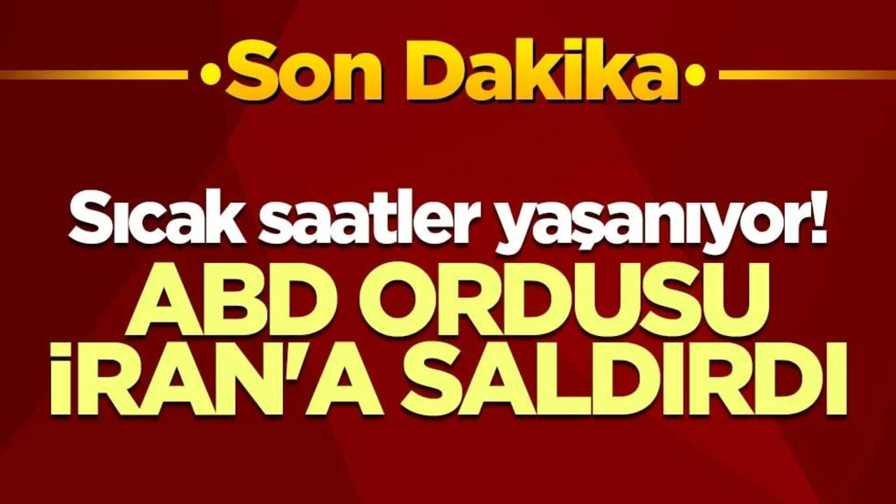 Sıcak saatler yaşanıyor! ABD ordusu İran'a saldırdı