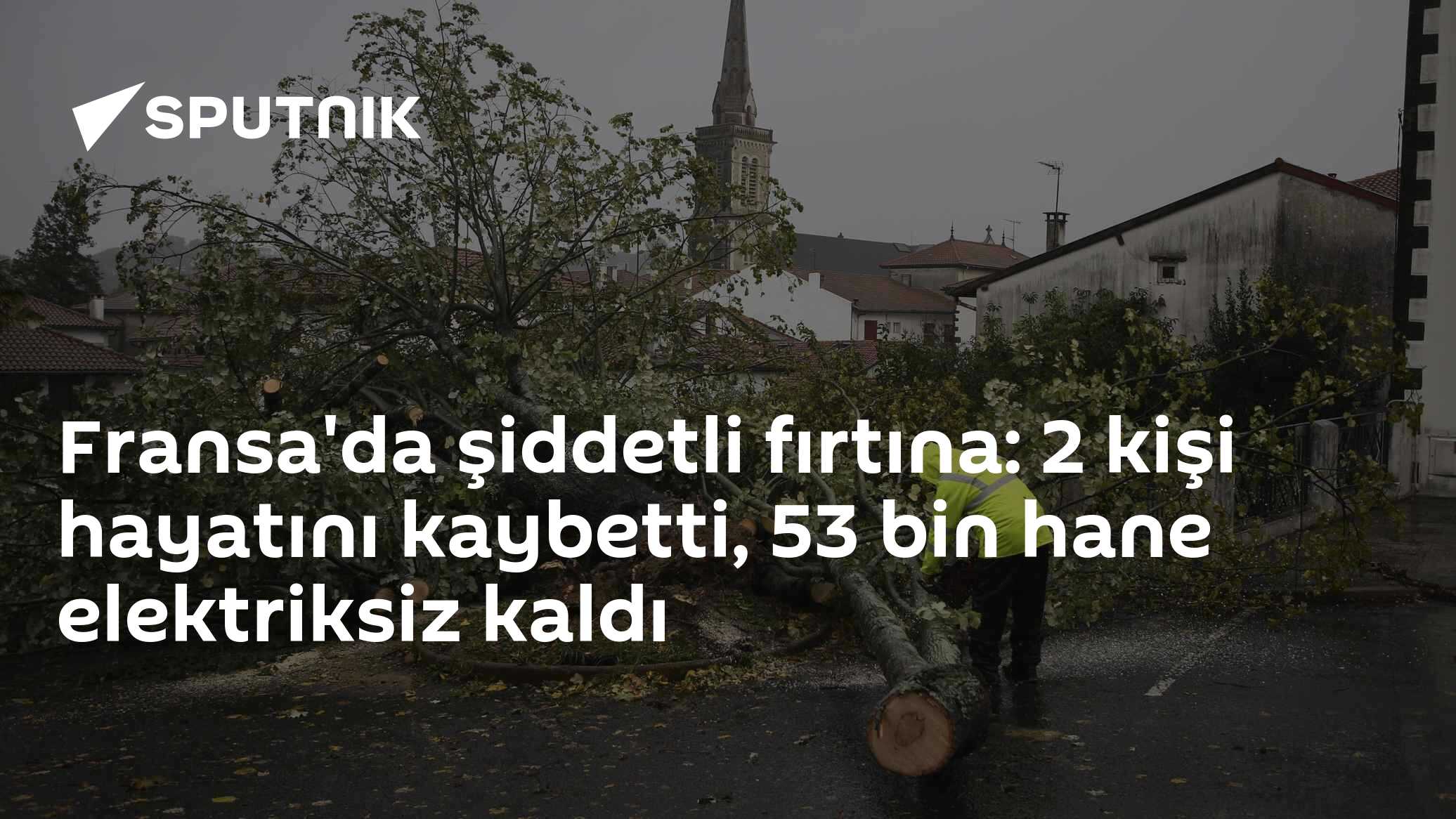 Fransa'da şiddetli fırtına: 2 kişi hayatını kaybetti, 53 bin hane elektriksiz kaldı