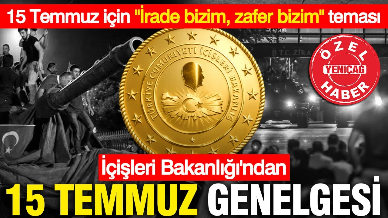 İçişleri'nden 15 Temmuz genelgesi: "İrade bizim Zafer bizim" teması