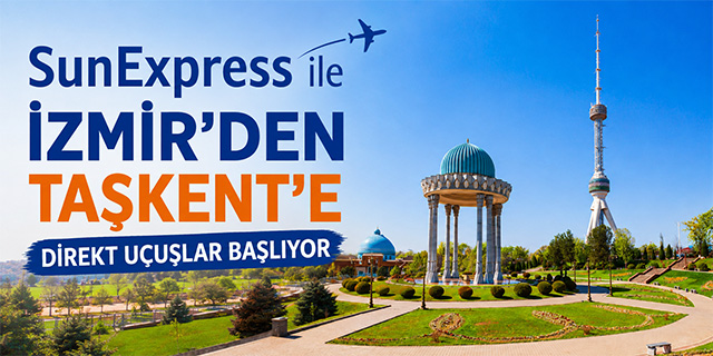 SunExpress ile İzmir’den Taşkent’e Direkt Uçuşlar Başlıyor