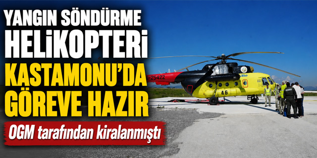 Yangın söndürme helikopteri Kastamonu'da göreve hazır