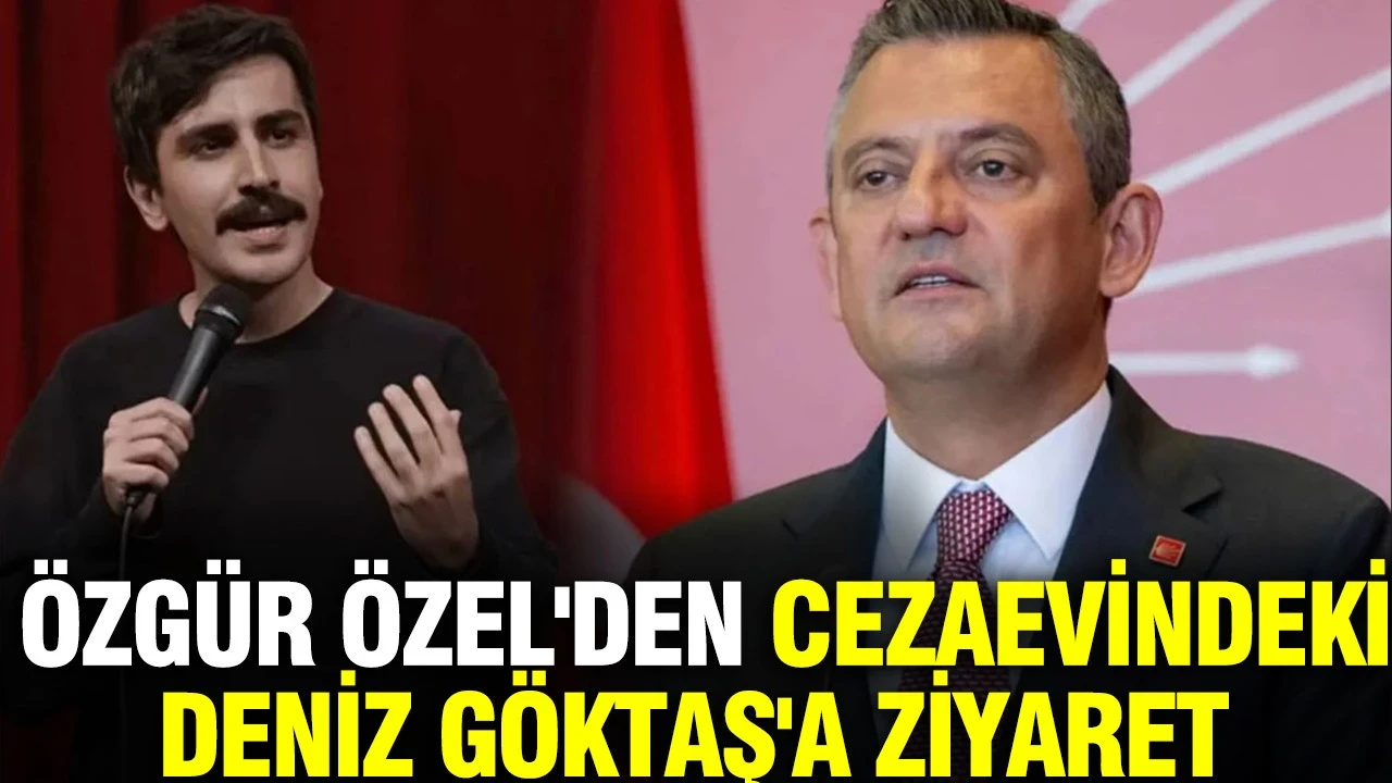 Özgür Özel'den cezaevindeki Deniz Göktaş'a ziyaret