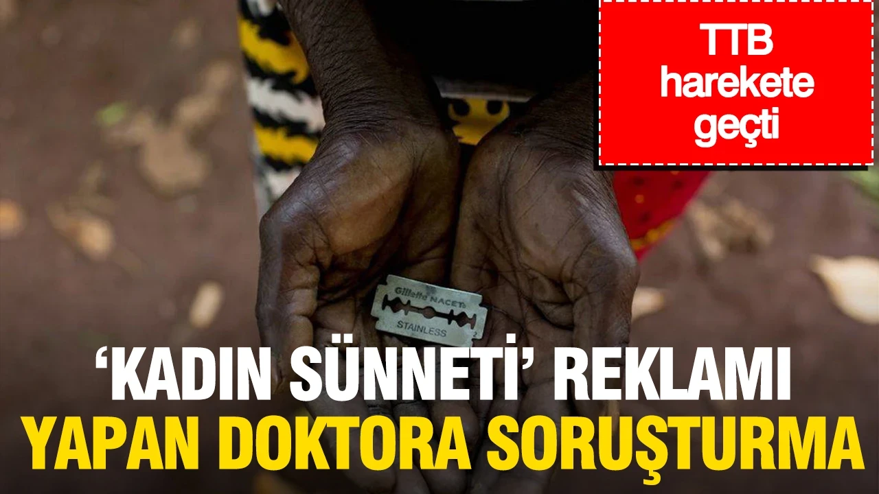 'Kadın sünneti' reklamı yapan doktor hakkında disiplin soruşturması