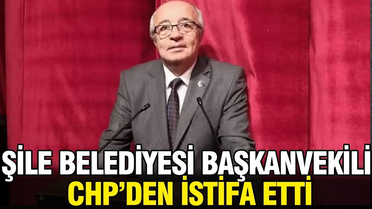 Şile Belediyesi Başkanvekili CHP'den istifa etti