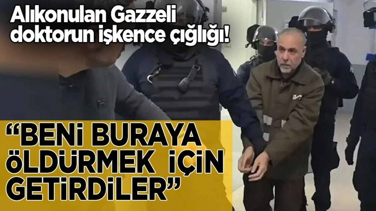 Alıkonulan Gazzeli doktorun işkence çığlığı! “Beni buraya öldürmek için getirdiler”