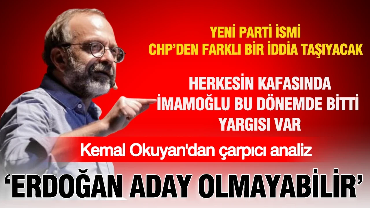 TKP Genel Sekreteri Kemal Okuyan'dan çok konuşulacak açıklama: Erdoğan bu dönem aday olmayabilir
