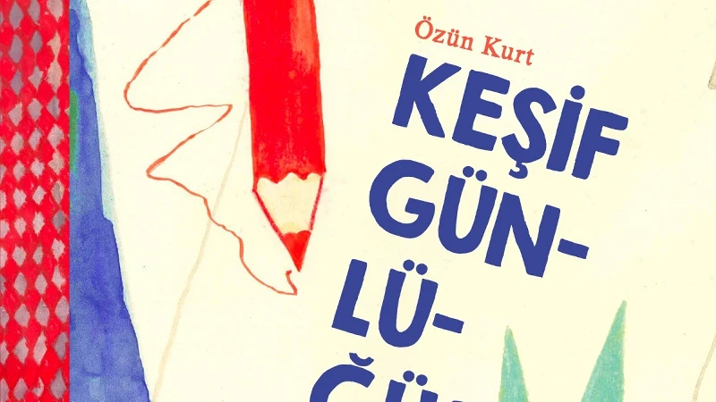 Ketebe Çocuk'tan keşfetmeyi sevenlere yeni eser: Keşif Günlüğüm