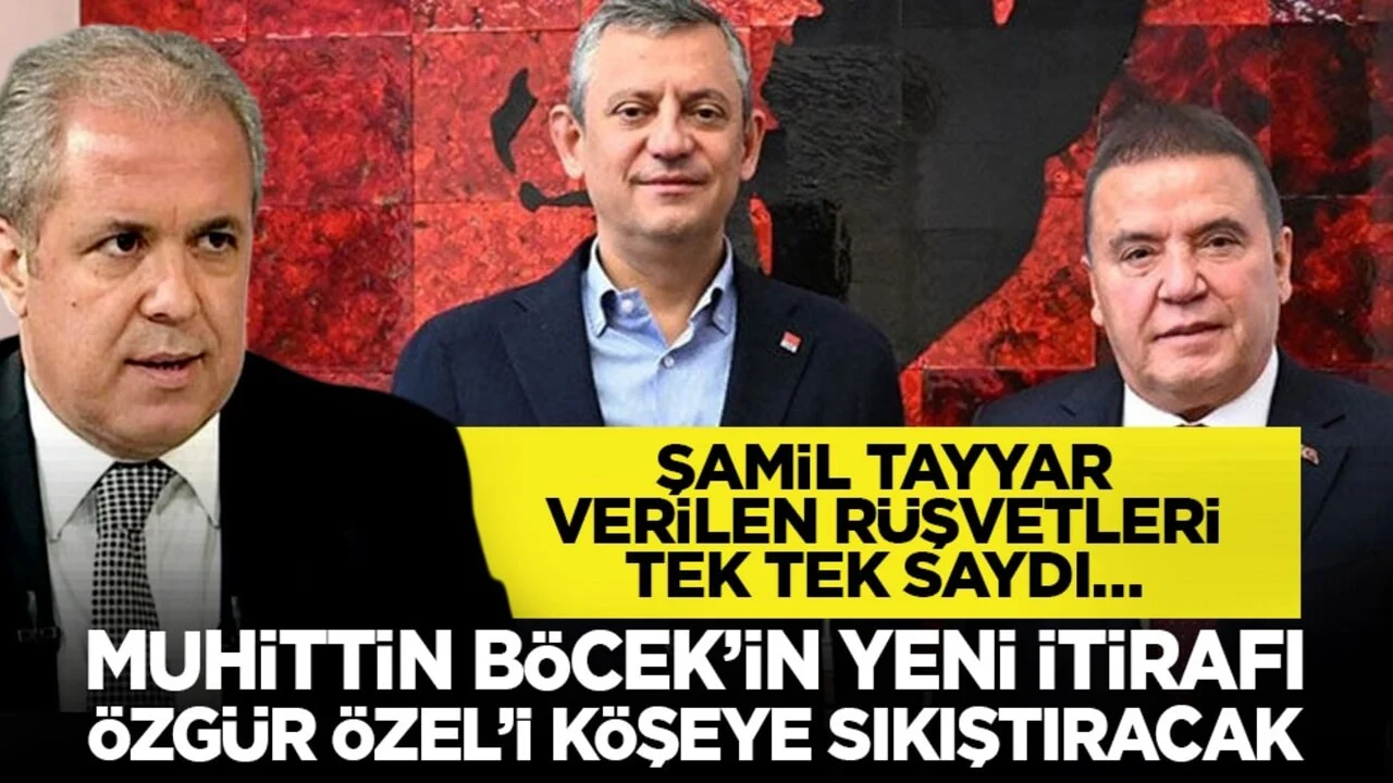 Şamil Tayyar verilen rüşvetleri tek tek saydı… “Muhittin Böcek’in yeni itirafı Özgür Özel’i köşeye sıkıştıracak gibi gözüküyor”