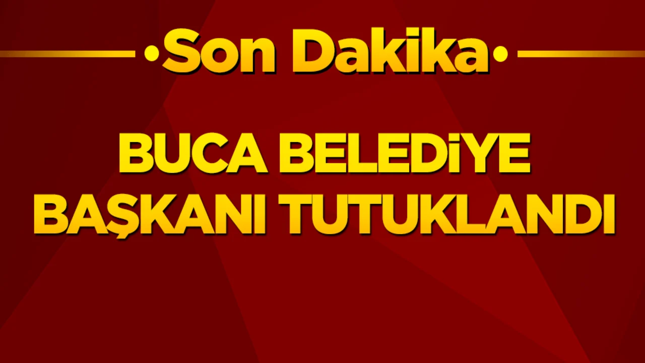 Buca belediye başkanı tutuklandı