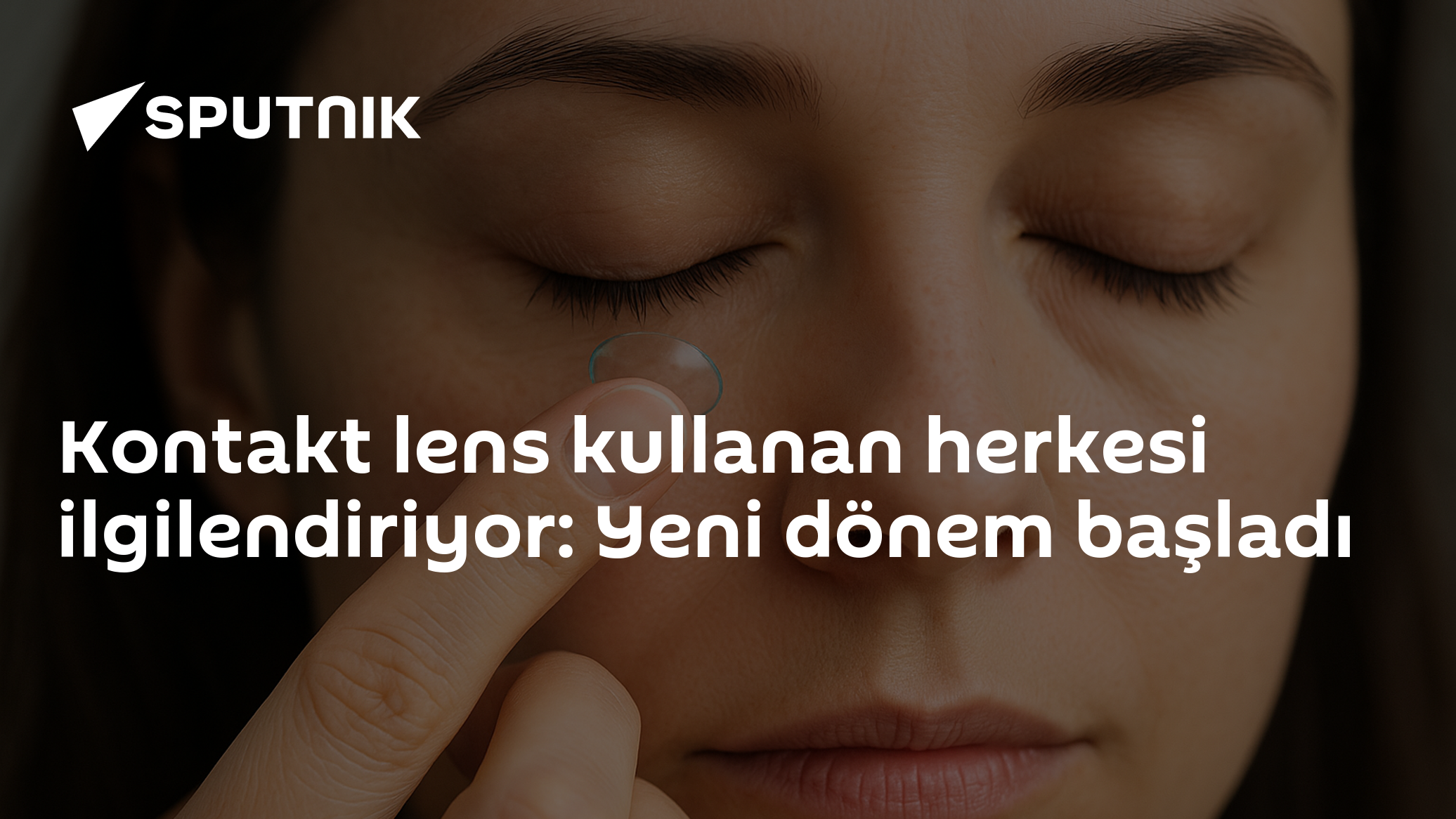 Kontakt lens kullanan herkesi ilgilendiriyor: Yeni dönem başladı