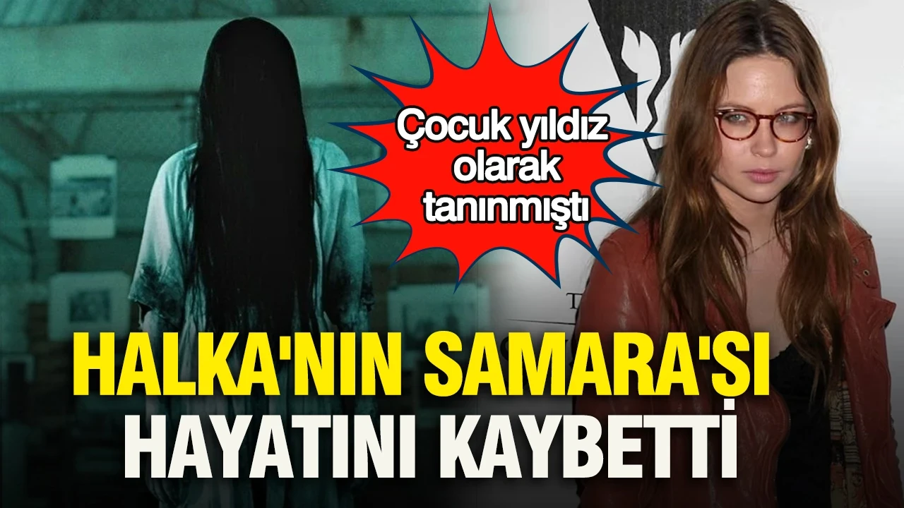 Çocuk yıldız olarak tanınmıştı: Halka'nın Samara'sı hayatını kaybetti