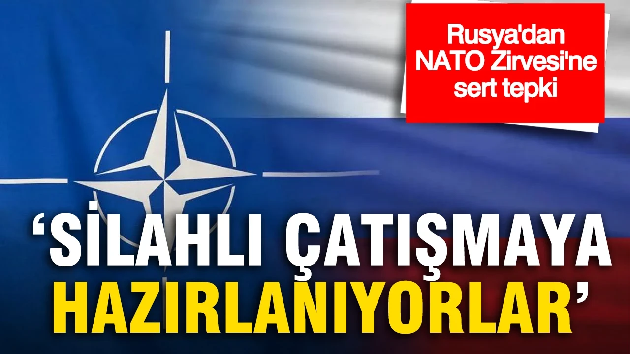 Rusya'dan NATO Zirvesi'ne sert tepki: "Silahlı çatışmaya hazırlanılıyor"