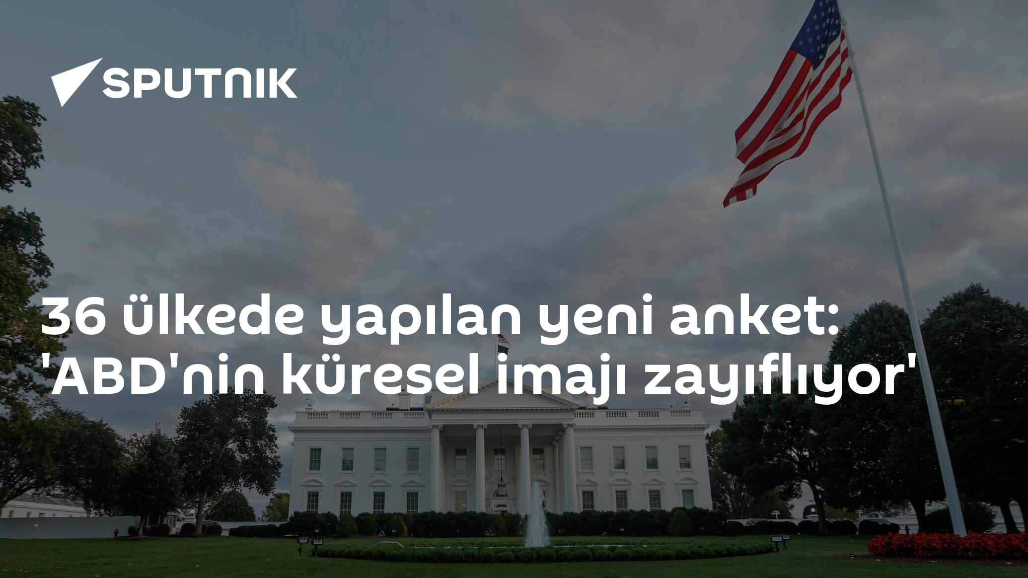 36 ülkede yapılan yeni anket: 'ABD'nin küresel imajı zayıflıyor'