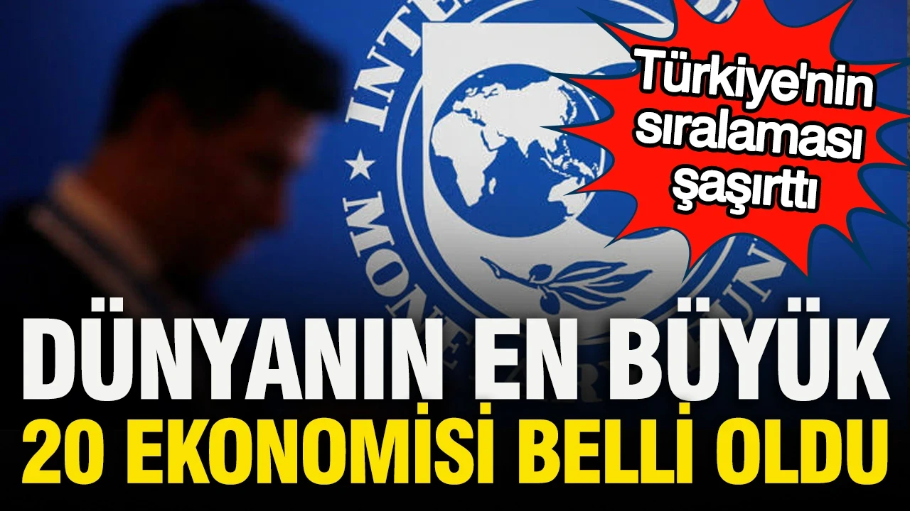 Dünyanın en büyük 20 ekonomisi açıklandı: Türkiye'nin sıralaması belli oldu