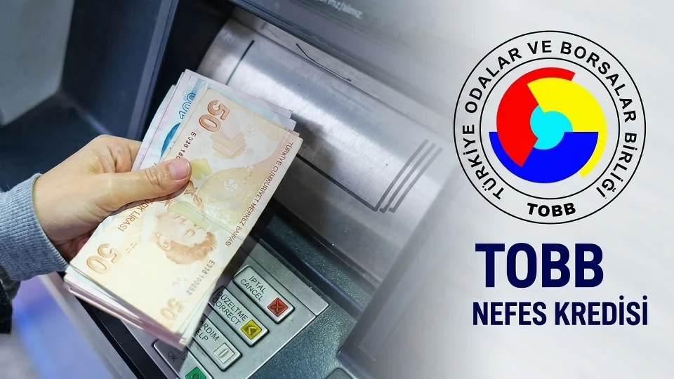 2026 TOBB Nefes Kredisi başvuru şartları ve bankaları belli oldu! 3 milyon TL limitli, 6 ay ödemesiz TOBB Nefes Kredisi faiz oranları