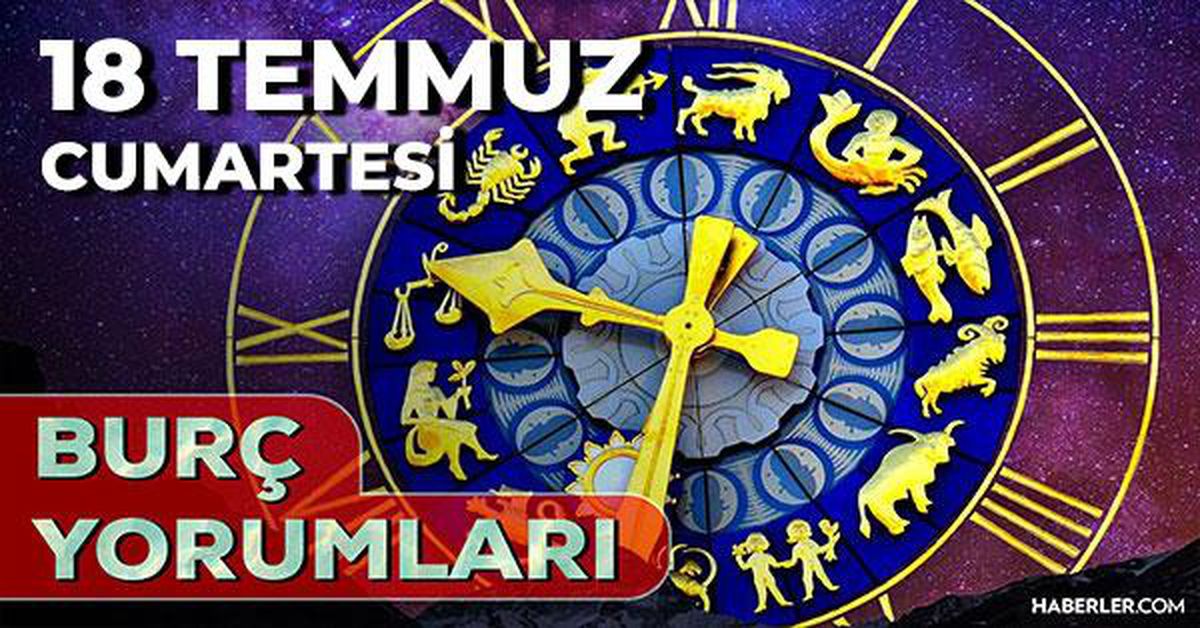18 Temmuz 2026 burç yorumları! Boğa, Aslan, Başak burcu yorumu... AŞK, EVLİLİK, SAĞLIK yorumları ne diyor?