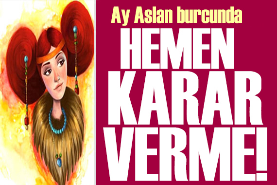 16 Temmuz 2026 burç yorumları! Ay Aslan burcunda: Hemen karar verme