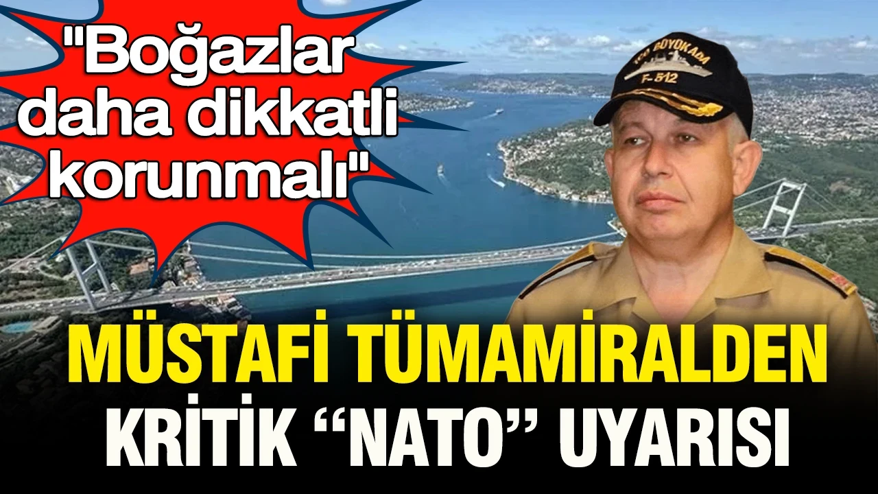 Müstafi tümamiralden kritik NATO uyarısı: "Boğazlar daha dikkatli korunmalı"