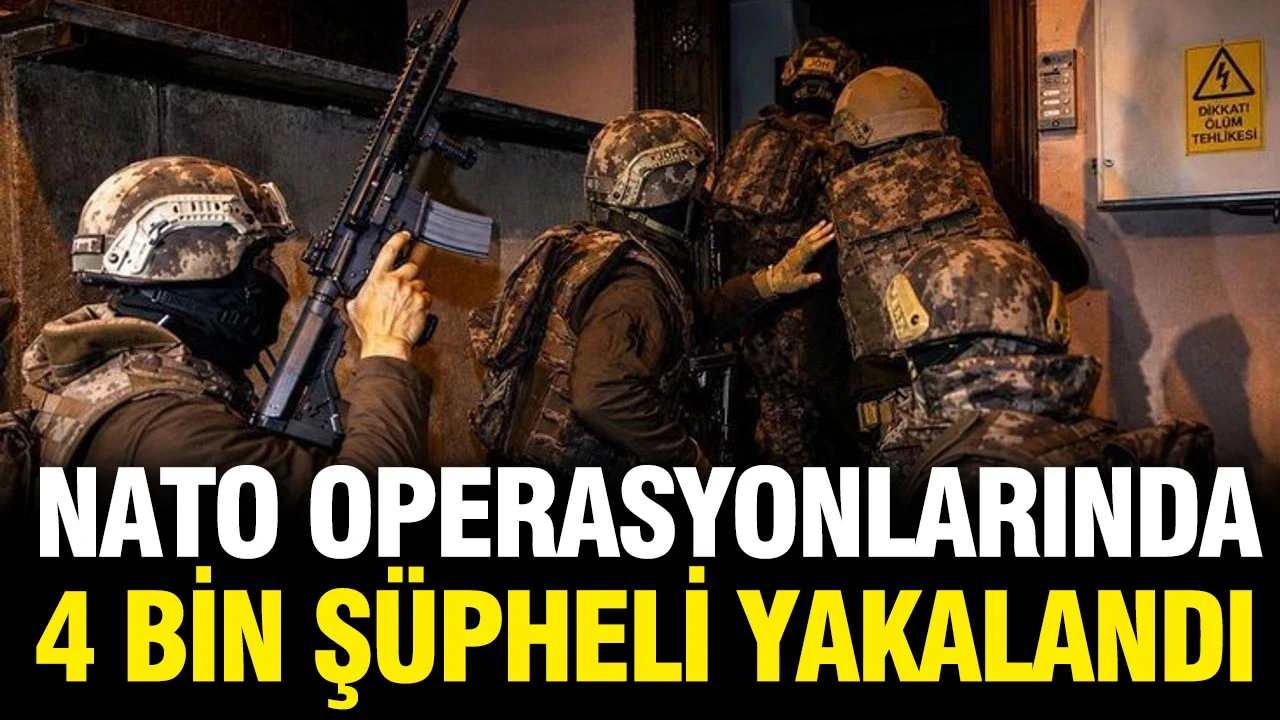 NATO operasyonlarında 4 bin şüpheli yakalandı