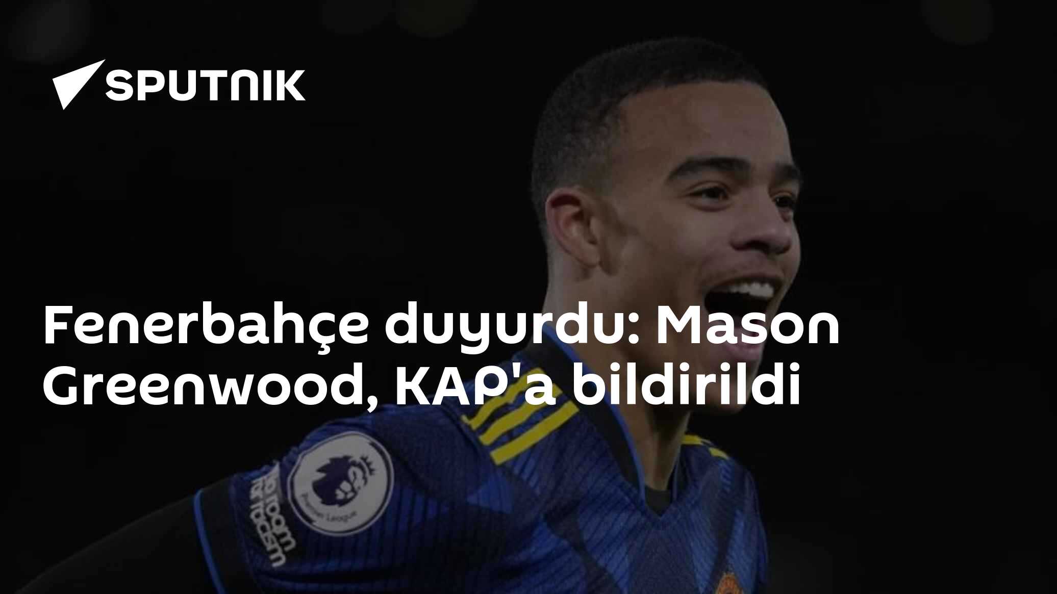 Fenerbahçe duyurdu: Mason Greenwood, KAP'a bildirildi