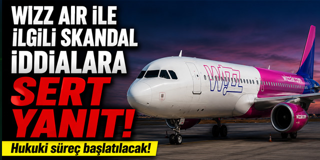 Wizz Air'dan İddialara Sert Yanıt: Hukuki Süreç Başlatılacak
