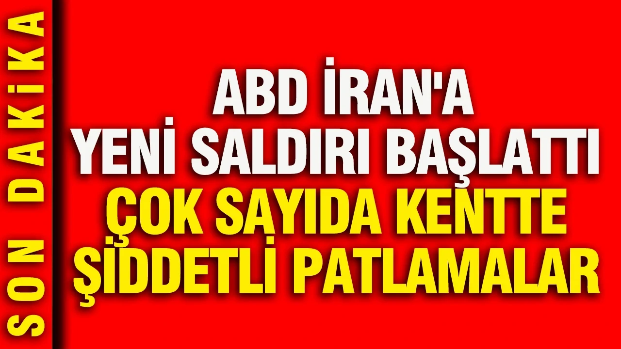 ABD İran'a yeni saldırı başlattı: Çok sayıda kentte şiddetli patlamalar yaşanıyor