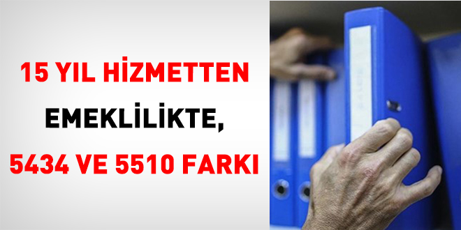 15 Yıl Hizmetten Emeklilikte, 5434 Ve 5510 Farkı
