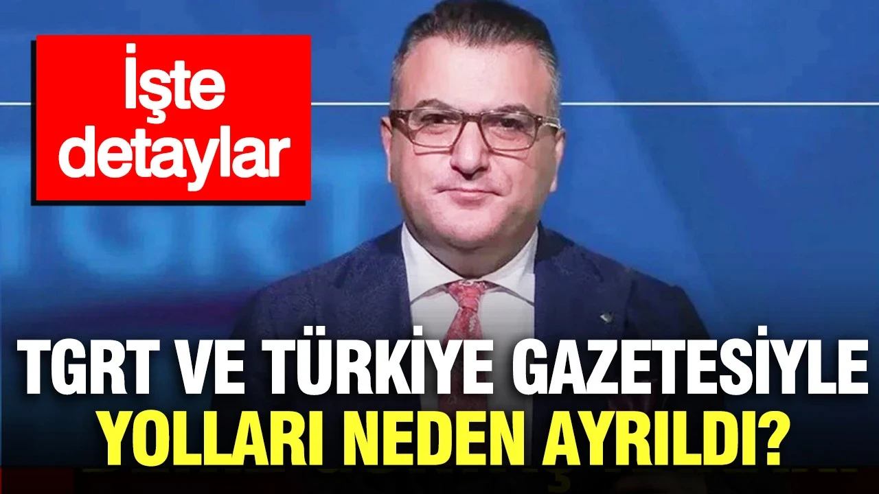 Cem Küçük'ün TGRT Haber ve Türkiye gazetesiyle yolları neden ayrıldı? İşte detaylar